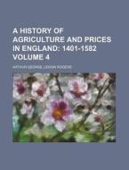 A History of Agriculture and Prices in England; 1401-1582 Volume 4 di James Edwin Thorold Rogers, Arthur George Liddon Rogers edito da Rarebooksclub.com