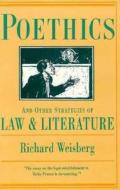 Poethics and Other Strategies of Law and Literature di Richard H. Weisberg edito da Columbia University Press