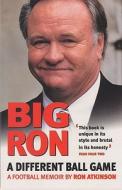Big Ron: A Different Ball Game di Ron Atkinson edito da Andre Deutsch