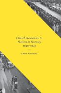 Church Resistance to Nazism in Norway, 1940-1945 di Arne Hassing edito da UNIV OF WASHINGTON PR
