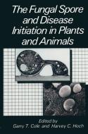 The Fungal Spore and Disease Initiation in Plants and Animals di Mike Cole, Garry T. Cole, Harvey C. Hoch edito da Springer US