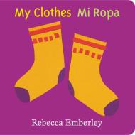 My Clothes/ Mi Ropa di Rebecca Emberley edito da LB Kids