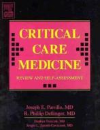 Critical Care Medicine Review And Self-assessment di Joseph E. Parrillo, R. Phillip Dellinger edito da Elsevier - Health Sciences Division