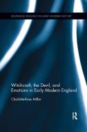 Witchcraft, the Devil, and Emotions in Early Modern England di Charlotte-Rose (The University of Queensland Millar edito da Taylor & Francis Ltd