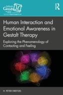 Human Interaction And Emotional Awareness In Gestalt Therapy di H. Peter Dreitzel edito da Taylor & Francis Ltd