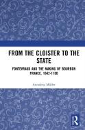 From The Cloister To The State di Annalena Muller edito da Taylor & Francis Ltd
