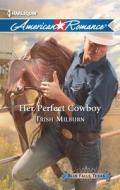 Her Perfect Cowboy di Trish Milburn edito da Harlequin