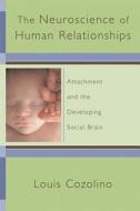 The Neuroscience Of Human Relationships di Louis J. Cozolino edito da Ww Norton & Co