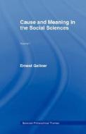 Cause and Meaning in the Social Sciences di Ernest Gellner edito da Routledge