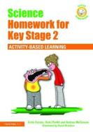 Science Homework for Key Stage 2 di Colin Forster, Vicki Parfitt, Andrea McGowan edito da Taylor & Francis Ltd