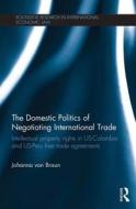 The Domestic Politics Of Negotiating International Trade di Johanna Von Braun edito da Taylor & Francis Ltd