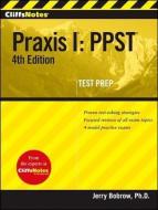 CliffsNotes Praxis I: PPST with CD-ROM: 4th Edition di Jerry Bobrow edito da Houghton Mifflin Harcourt Publishing Company