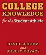 Schoem, D:  College Knowledge for the Student Athlete di David Schoem edito da Michigan ELT