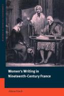 Women's Writing in Nineteenth-Century France di Alison Finch edito da Cambridge University Press