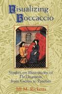 Visualizing Boccaccio di Jill M. Ricketts edito da Cambridge University Press