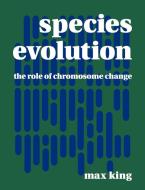 Species Evolution di M. King, Max King edito da Cambridge University Press