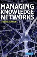 Managing Knowledge Networks di J. David Johnson edito da Cambridge University Press