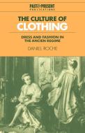 The Culture of Clothing di Daniel Roche edito da Cambridge University Press