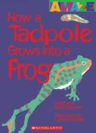 How a Tadpole Grows Into a Frog di David Stewart edito da Children's Press(CT)