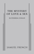 Mystery of Love & Sex, The di Bathsheba Doran edito da Samuel French, Inc.