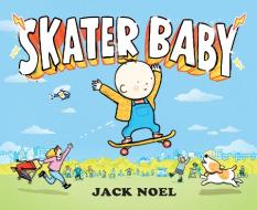 Skater Baby di Jack Noel edito da RAZORBILL