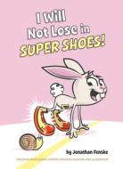 I Will Not Lose in Super Shoes! di Jonathan Fenske edito da PENGUIN WORKSHOP