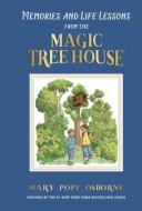 Memories and Life Lessons from the Magic Tree House di Mary Pope Osborne edito da RANDOM HOUSE