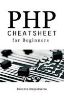 Php Cheatsheet For Beginners di Riwanto Megosinarso edito da Iuniverse