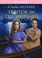 Traitor in the Shipyard di Kathleen Ernst edito da Turtleback Books