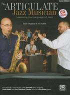 The Articulate Jazz Musician: Mastering the Language of Jazz [With CD (Audio)] di Caleb Chapman, Jeff Coffin edito da Alfred Publishing Co., Inc.