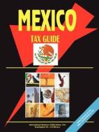 Mexico Tax Guide edito da International Business Publications, Usa