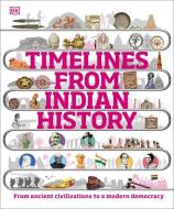 Timelines from Indian History: The Chronicle of a Republic di Dk edito da DK PUB