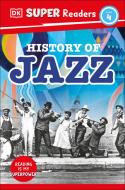 DK Super Readers Level 4 History of Jazz di Dk edito da DK Publishing (Dorling Kindersley)