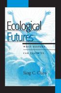 Ecological Futures di Sing C. Chew edito da Altamira Press