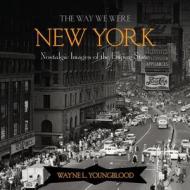 The Way We Were New York di M J Howard, Greg Dinkins edito da Rowman & Littlefield