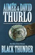Black Thunder: An Ella Clah Novel di Aimee Thurlo, David Thurlo edito da ST MARTINS PR 3PL