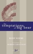 The Temptations of Big Bear di Rudy Wiebe edito da New Canadian Library