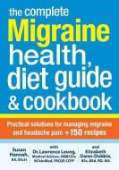Complete Migraine Health, Diet Guide and Cookbook di Dr. Lawrence Leung, Susan Hannah, Elizabeth Dares-Dobbie edito da Robert Rose Inc