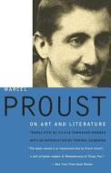 Proust on Art and Literature di Marcel Proust edito da CARROLL & GRAF