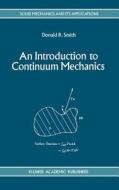 An Introduction to Continuum Mechanics - after Truesdell and Noll di Donald R. Smith, C. Truesdell edito da Springer Netherlands