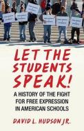 Let the Students Speak!-A History of the Fight for Free Expression in American Schools di David L. Hudson edito da Beacon Press