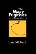 The Wary Fugitives di Louis D. Jr. Rubin edito da LSU Press