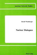 Nuclear Dialogues di David Weinberger edito da Lang, Peter