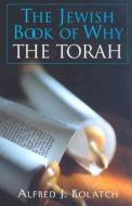 The Jewish Book of Why--The Torah di Alfred J. Kolatch edito da Jonathan David Publishers