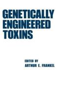 Genetically Engineered Toxins edito da Taylor & Francis Inc