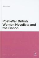 Post-War British Women Novelists and the Canon di Nick Turner edito da CONTINNUUM 3PL