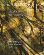 Landscape and the Academy di John Beardsley, Daniel Bluestone edito da Dumbarton Oaks Research Library & Collection