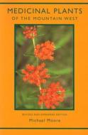 Medicinal Plants of the Mountain West di Michael Moore edito da MUSEUM OF NEW MEXICO PR