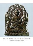Transmitting the Forms of Divinity: Early Buddhist Art from Korea and Japan di Hiromitsu Washizuka, Susan K. Smith, Kim Lena edito da Harry N. Abrams