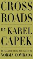 Cross Roads di Karel Capek edito da Catbird Press